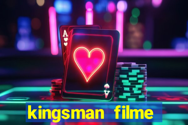 kingsman filme completo dublado superflix